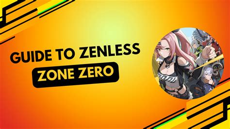 Zenless Zone Zero beginner’s tips before starting .